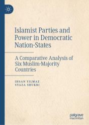 Islamist Parties and Power in Democratic Nation-States : A Comparative Analysis of Six Muslim-Majority Countries