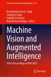 Machine Vision and Augmented Intelligence : Select Proceedings of MAI 2023