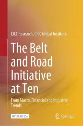 The Belt and Road Initiative at Ten : From Macro, Financial and Industrial Trends