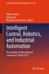 Intelligent Control, Robotics, and Industrial Automation : Proceedings of International Conference, RCAAI 2023