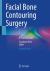 Facial Bone Contouring Surgery : A Practical Guide