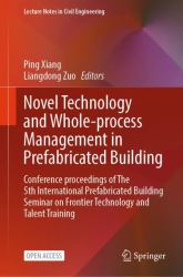 Novel Technology and Whole-Process Management in Prefabricated Building : Conference Proceedings of the 5th International Prefabricated Building Seminar on Frontier Technology and Talent Training