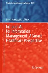 IoT and ML for Information Management: a Smart Healthcare Perspective