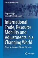 International Trade, Resource Mobility and Adjustments in a Changing World : Essays in Memory of Ronald W. Jones