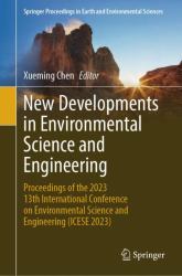 New Developments in Environmental Science and Engineering : Proceedings of the 2023 13th International Conference on Environmental Science and Engineering (ICESE 2023)