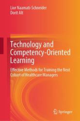 Technology and Competency-Oriented Learning : Effective Methods for Training the Next Cohort of Healthcare Managers