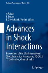 Advances in Shock Interactions : Proceedings of the 24th International Shock Interaction Symposium, SIS-2022, 17-20 October, Chennai, India