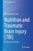 Nutrition and Traumatic Brain Injury (TBI) : From Bench to Bed Side