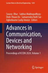 Advances in Communication, Devices and Networking : Proceedings of ICCDN 2024, Volume 1