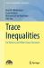 Trace Inequalities : For Matrices and Hilbert Space Operators