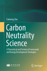 Carbon Neutrality Science : A Theoretical and Technical Framework and Energy Development Strategies