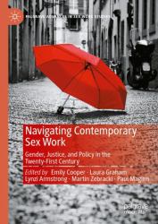 Navigating Contemporary Sex Work : Gender, Justice, and Policy in the Twenty-First Century