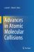 Advances in Atomic Molecular Collisions