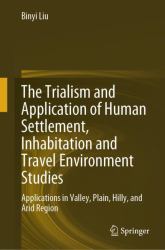 The Trialism and Application of Human Settlement, Inhabitation and Travel Environment Studies : Applications in Valley, Plain, Hilly, and Arid Region