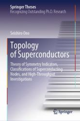 Topology of Superconductors : Theory of Symmetry Indicators, Classifications of Superconducting Nodes, and High-Throughput Investigations