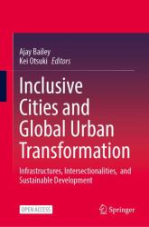 Inclusive Cities and Global Urban Transformation : Infrastructures, Intersectionalities, and Sustainable Development