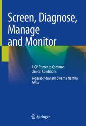 Screen, Diagnose, Manage and Monitor : A GP Primer to Common Clinical Problems