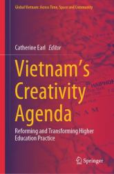 Vietnam's Creativity Agenda : Reforming and Transforming Higher Education Practice