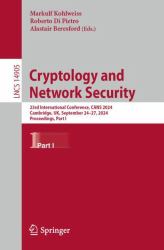 Cryptology and Network Security : 23rd International Conference, CANS 2024, Cambridge, UK, September 24-27, 2024, Proceedings, Part I