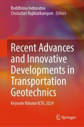 Recent Advances and Innovative Developments in Transportation Geotechnics : Keynote Volume ICTG 2024