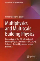 Multiphysics and Multiscale Building Physics : Proceedings of the 9th International Building Physics Conference (IBPC 2024) Volume 2