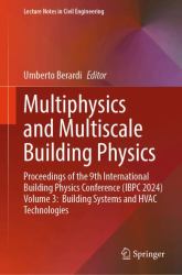 Multiphysics and Multiscale Building Physics : Proceedings of the 9th International Building Physics Conference (IBPC 2024) Volume 3