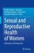 Sexual and Reproductive Health of Women : Dimensions and Perspectives