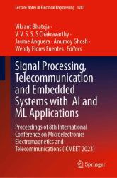 Signal Processing, Telecommunication and Embedded Systems with AI and ML Applications : Proceedings of 8th International Conference on Microelectronics Electromagnetics and Telecommunications (ICMEET 2023)