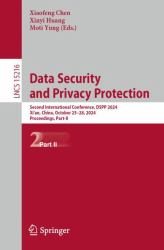 Data Security and Privacy Protection : Second International Conference, DSPP 2024, Xi'an, China, October 25-28, 2024, Proceedings, Part-II