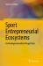 Sport Entrepreneurial Ecosystems : Technology Innovation Perspectives