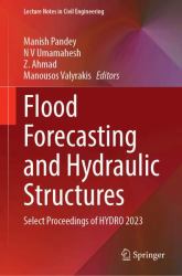 Flood Forecasting and Hydraulic Structures : Select Proceedings of HYDRO 2023