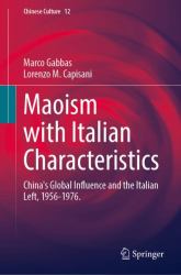 Maoism with Italian Characteristics : China's Global Influence and the Italian Left, 1956-1976