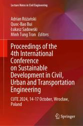 Proceedings of the 4th International Conference on Sustainable Development in Civil, Urban and Transportation Engineering : CUTE 2024, 14-17 October, Wrocław, Poland