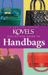 Kovels' Collectors Guide to Handbags