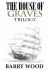 The House of Graves : Trilogy