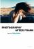 Philip Gefter: Photography after Frank