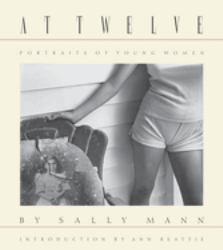 Sally Mann: at Twelve, Portraits of Young Women