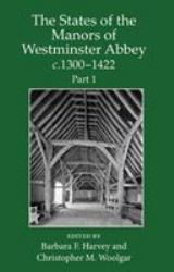 The States of the Manors of Westminster Abbey C. 1300 to 1422 Part 1