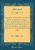 Descriptive Catalogue of New, Rare and Beautiful Plants, Crotons, Dracænas and Other Foliage Plants, Pelargoniums, Fuchsias, Geraniums, Dahlias, Phloxes, &C. for the Spring of 1885 (Classic Reprint)