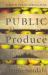 Public Produce : The New Urban Agriculture