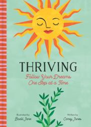 Thriving : Follow Your Dreams One Step at a Time