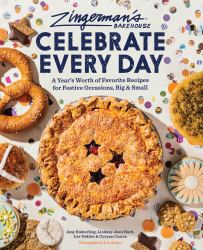 Zingerman's Bakehouse Celebrate Every Day : A Year's Worth of Favorite Recipes for Festive Occasions, Big and Small