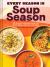 Every Season Is Soup Season : 85+ Souper-Adaptable Recipes to Batch, Share, Reinvent, and Enjoy