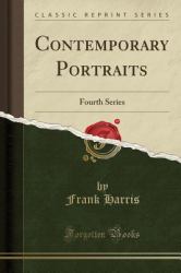 Contemporary Portraits : Fourth Series (Classic Reprint)