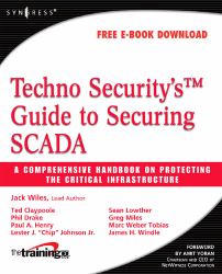 Techno Security's Guide to Securing SCADA : A Comprehensive Handbook on Protecting the Critical Infrastructure