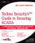 Techno Security's Guide to Securing SCADA : A Comprehensive Handbook on Protecting the Critical Infrastructure