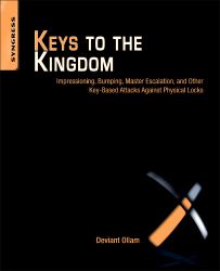 Keys to the Kingdom : Impressioning, Privilege Escalation, Bumping, and Other Key-Based Attacks Against Physical Locks