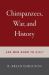 Chimpanzees, War, and History : Are Men Born to Kill?