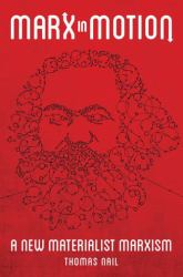 Marx in Motion : A New Materialist Marxism