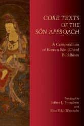 Core Texts of the Sŏn Approach : A Compendium of Korean Sŏn (Chan) Buddhism